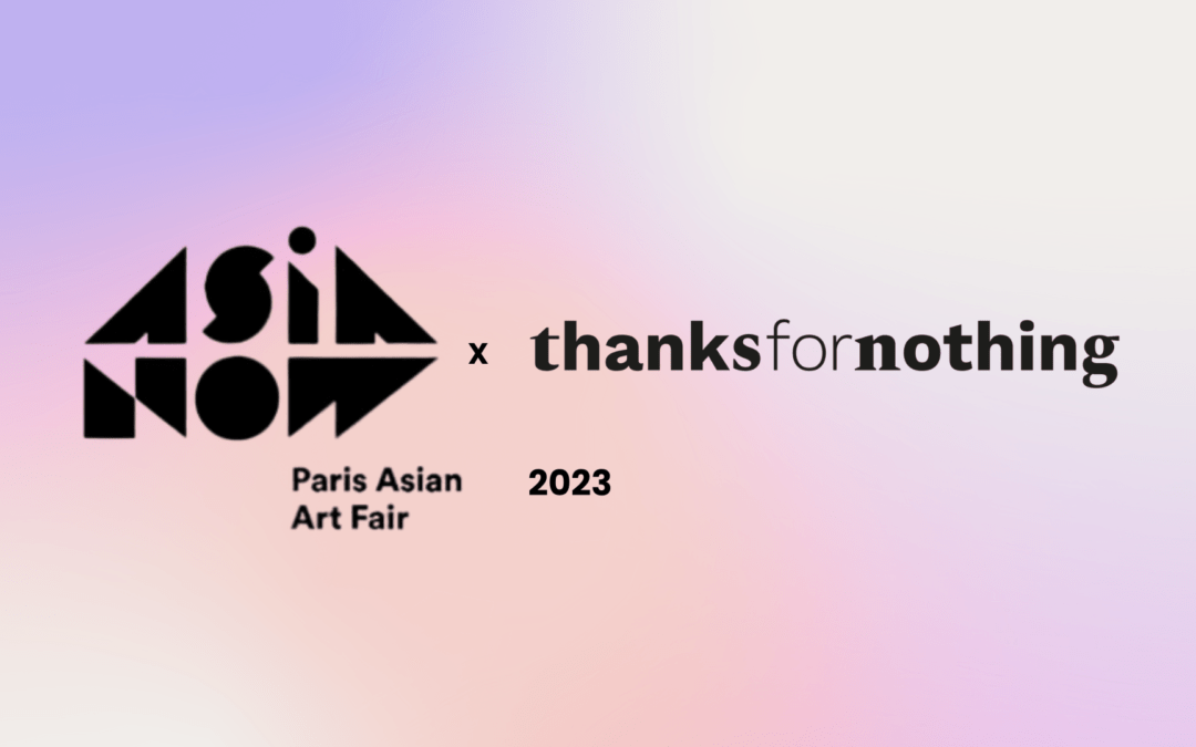 Thanks for Nothing x ASIA NOW 2023