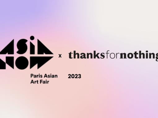 Thanks for Nothing x ASIA NOW 2023